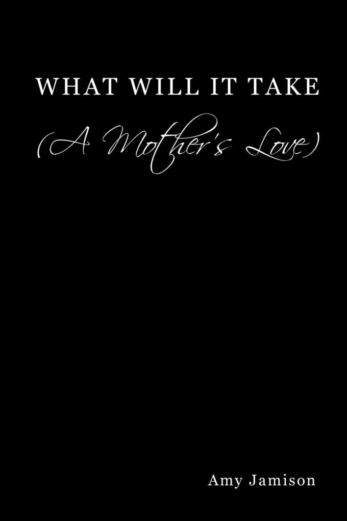 What Will It Take (a Mother‘s Love)