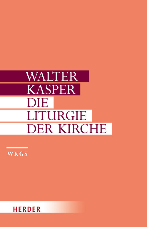 Die Liturgie der Kirche - Walter Kasper