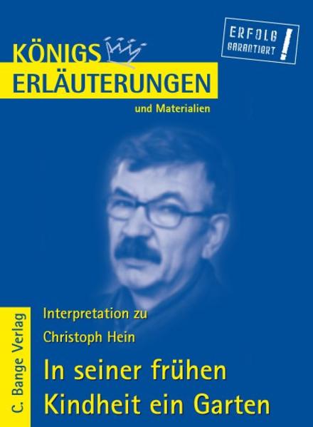 Interpretation zu Christoph Hein. In seiner frühen Kindheit ein Garten - Rüdiger Bernhardt/ Christoph Hein
