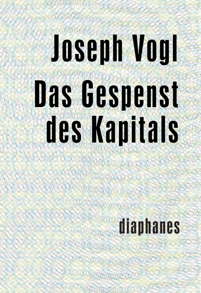 Diaphanes Verlag Das Gespenst Des Kapitals