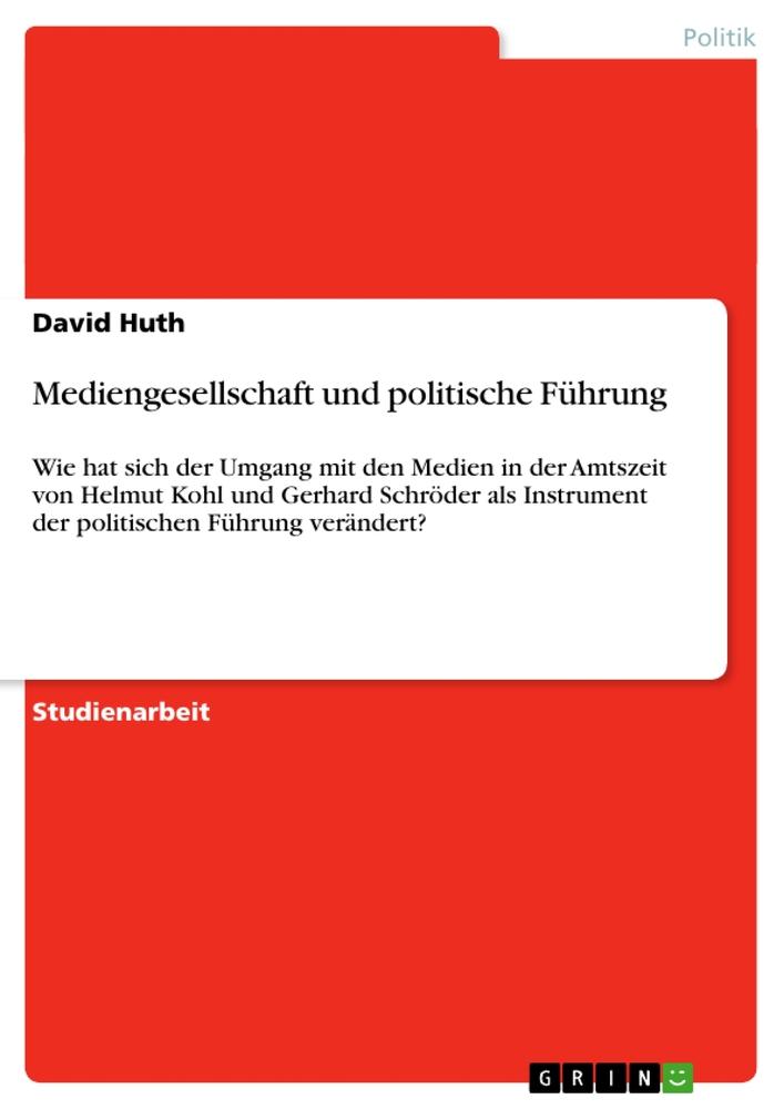 Mediengesellschaft und politische Führung - David Huth