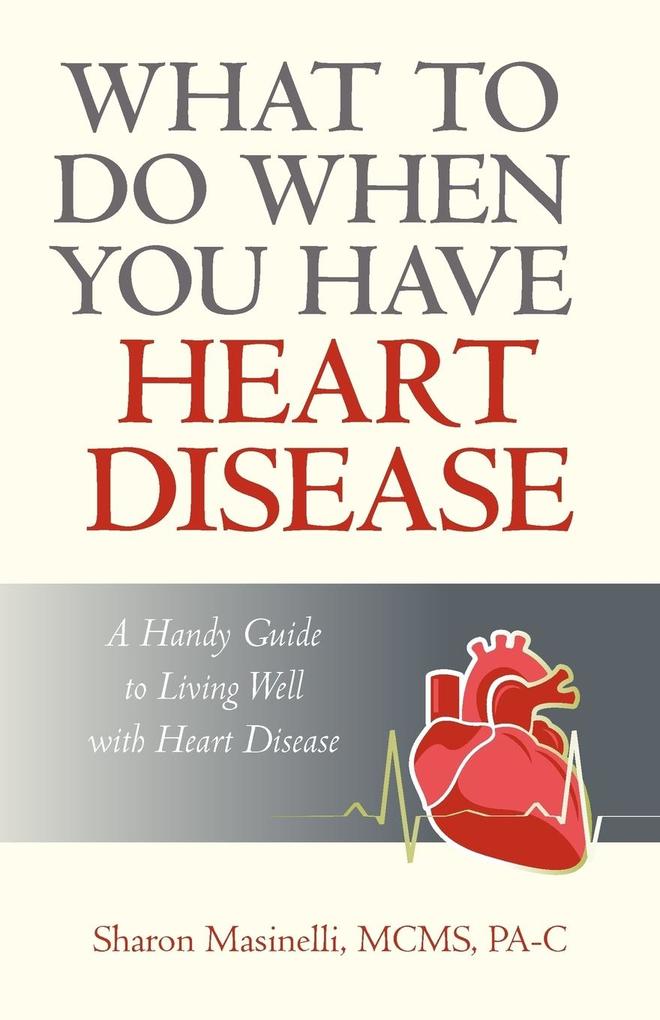 What to Do When You Have Heart Disease - Masinelli Mc Sharon Masinelli McMs Pa-C