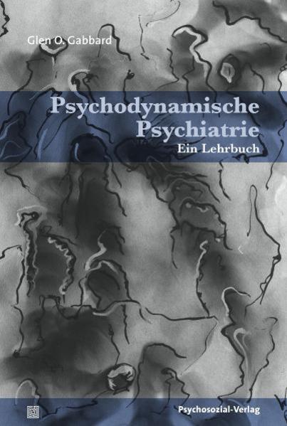 Psychodynamische Psychiatrie - Glen O. Gabbard