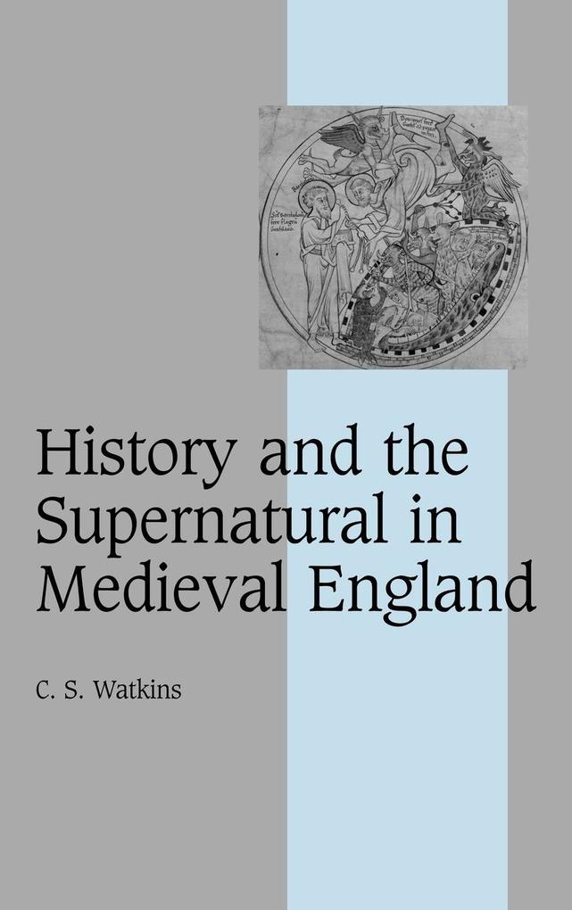 History and the Supernatural in Medieval England - Carl Watkins