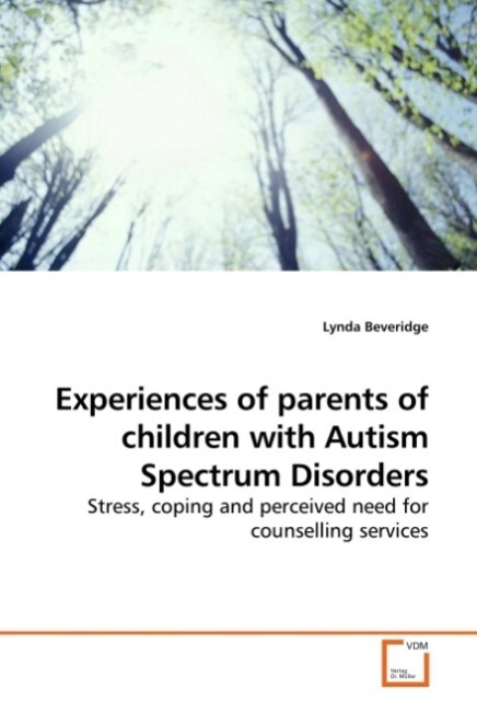 Experiences of parents of children with Autism Spectrum Disorders