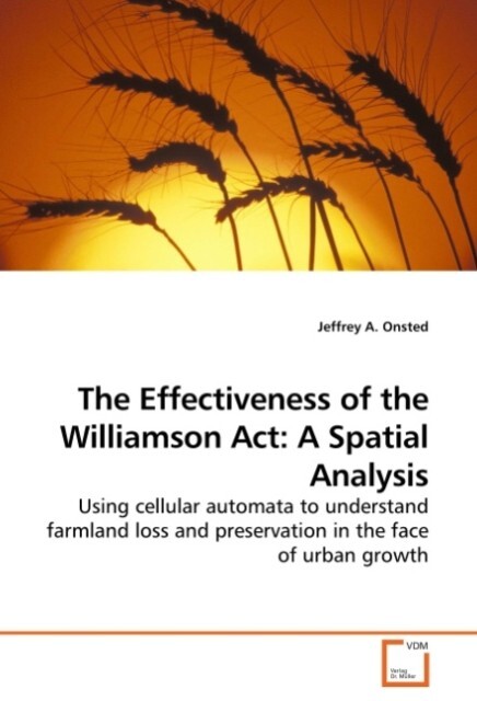 The Effectiveness of the Williamson Act: A Spatial Analysis - Jeffrey A. Onsted