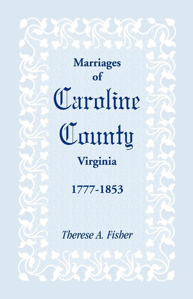 Marriages of Caroline County Virginia 1777-1853