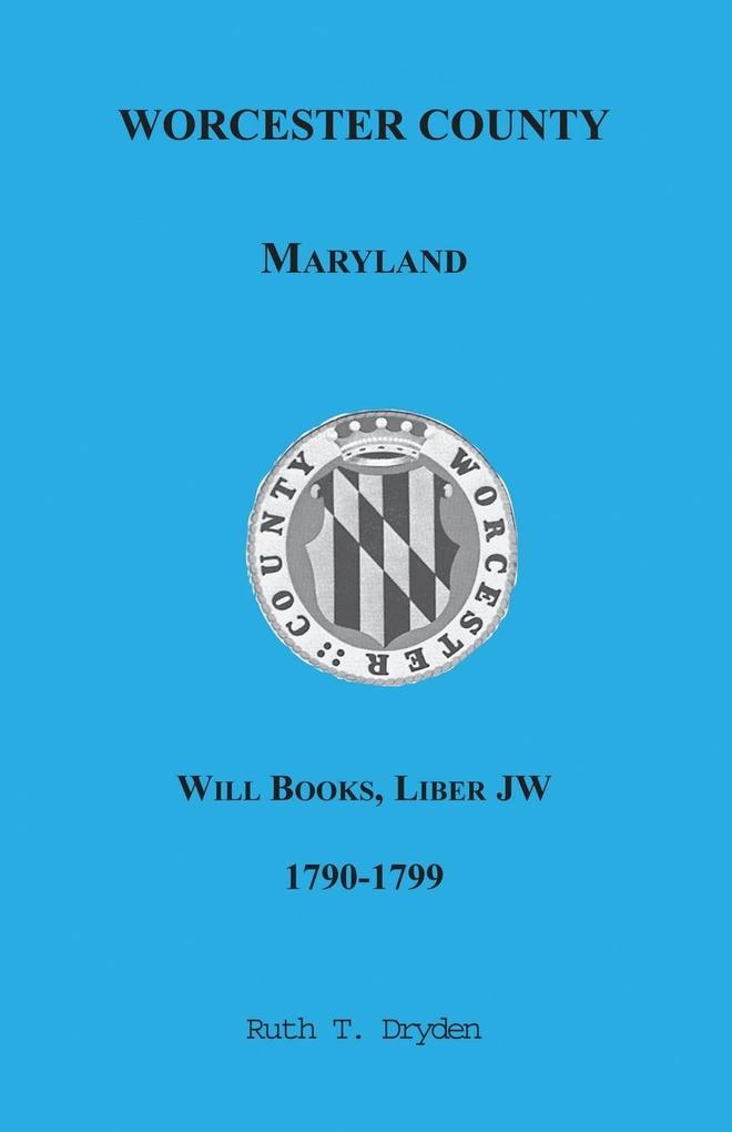 Worcester Will Books Liber JW 1790-1799 - Ruth T. Dryden