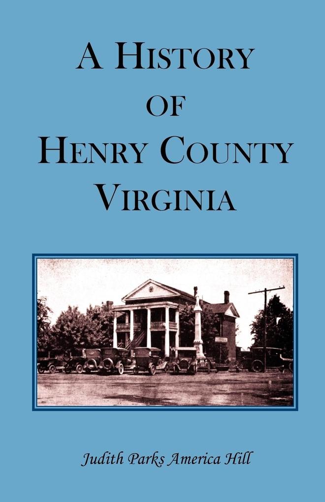 A History of Henry County Virginia with Biographical Sketches of its most Prominent Citizens and Genealogical Histories of Half a Hundred of its Oldest Families
