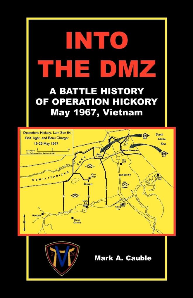 Into the DMZ a Battle History of Operation Hickory May 1967 Vietnam