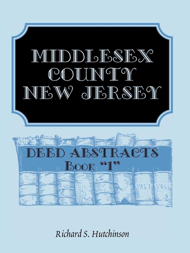 Middlesex County New Jersey Deed Abstracts Book 1