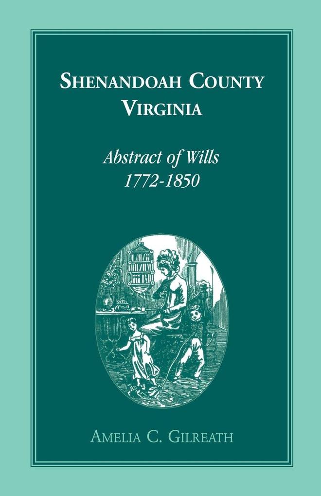 Shenandoah County Virginia Abstracts of Wills 1772-1850