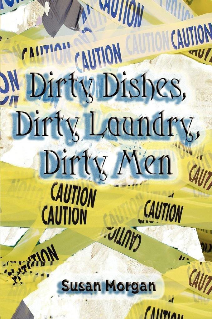 Dirty Dishes Dirty Laundry Dirty Men