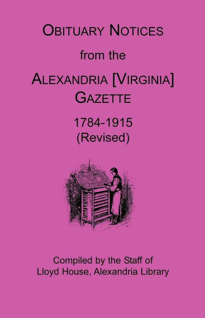 Obituary Notices from the Alexandria [Virginia] Gazette 1784-1915 (Revised)