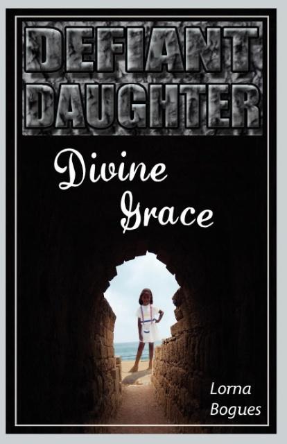 Defiant Daughter Divine Grace