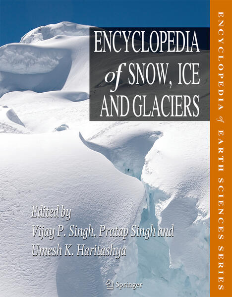Encyclopedia of Snow Ice and Glaciers - Michael P. Bishop/ Helgi Björnsson/ Wilfried Haeberli/ Johannes Oerlemans/ John F. Shroder