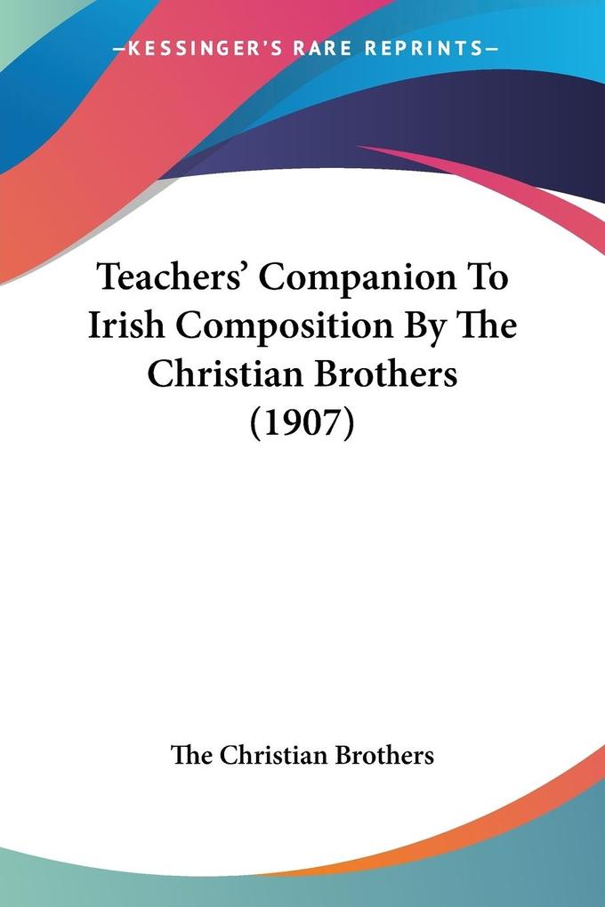 Teachers‘ Companion To Irish Composition By The Christian Brothers (1907)