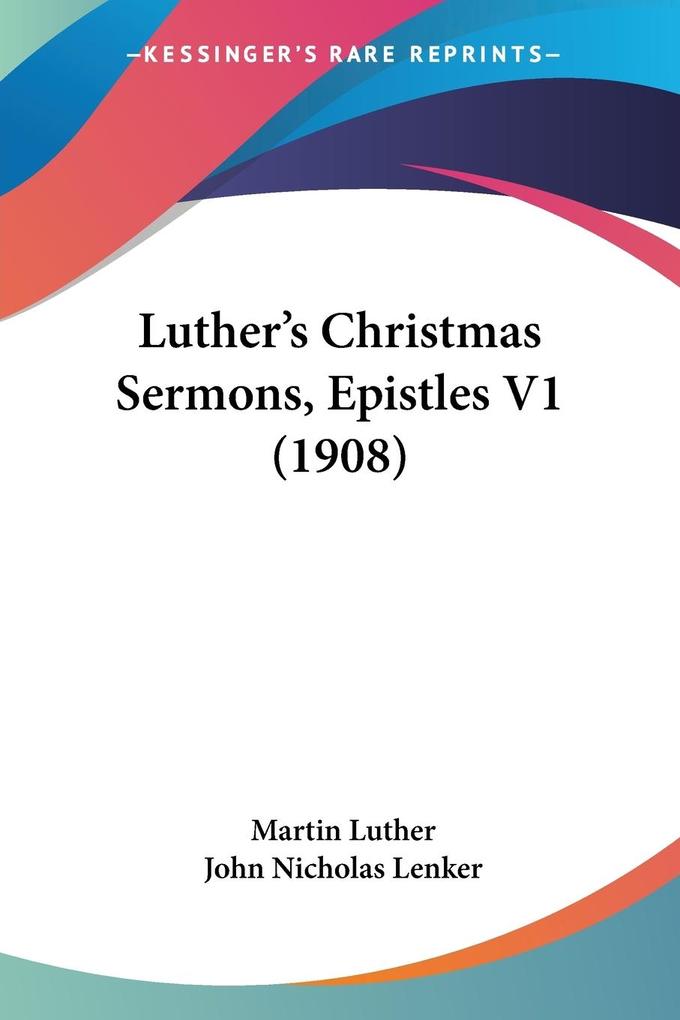 Luther‘s Christmas Sermons Epistles V1 (1908)