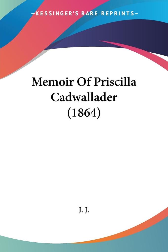 Memoir Of Priscilla Cadwallader (1864)