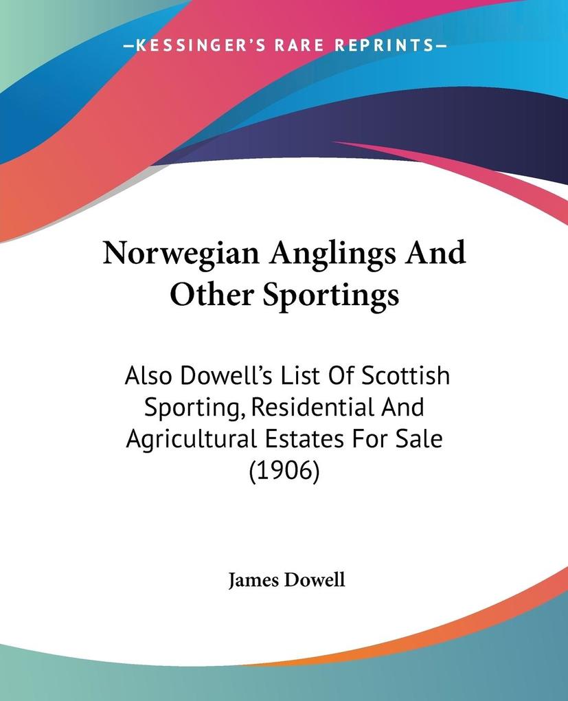 Norwegian Anglings And Other Sportings - James Dowell