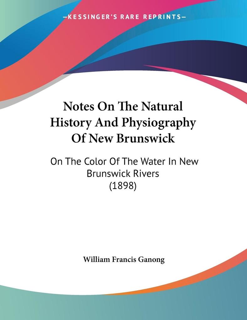 Notes On The Natural History And Physiography Of New Brunswick