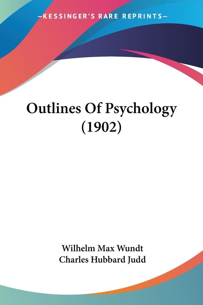 Outlines Of Psychology (1902) - Wilhelm Max Wundt