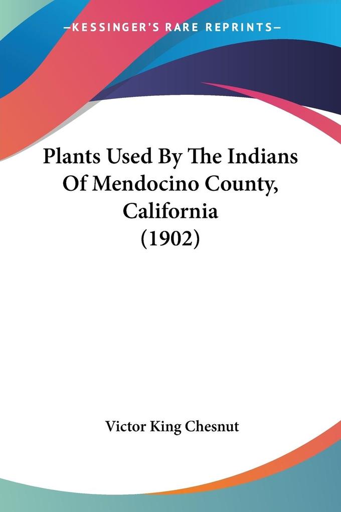 Plants Used By The Indians Of Mendocino County California (1902)