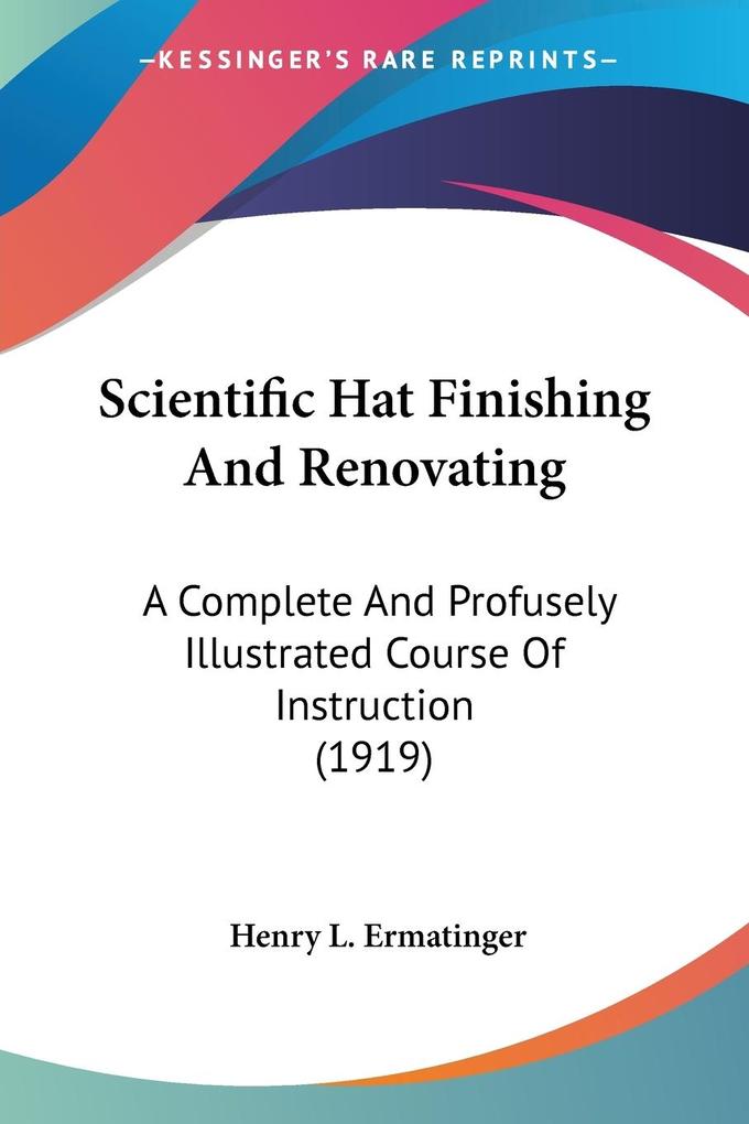 Scientific Hat Finishing And Renovating - Henry L. Ermatinger