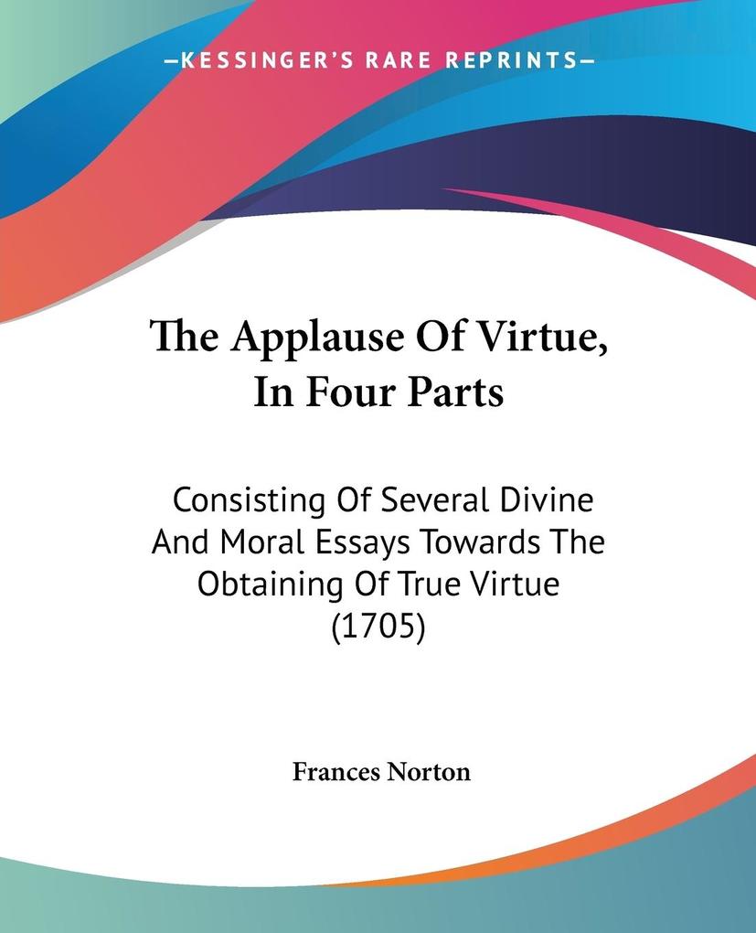 The Applause Of Virtue In Four Parts