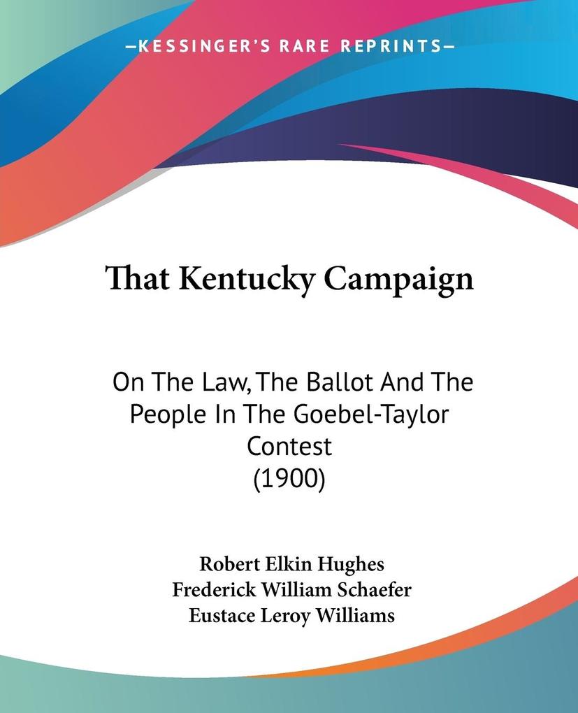 That Kentucky Campaign - Robert Elkin Hughes/ Frederick William Schaefer/ Eustace Leroy Williams