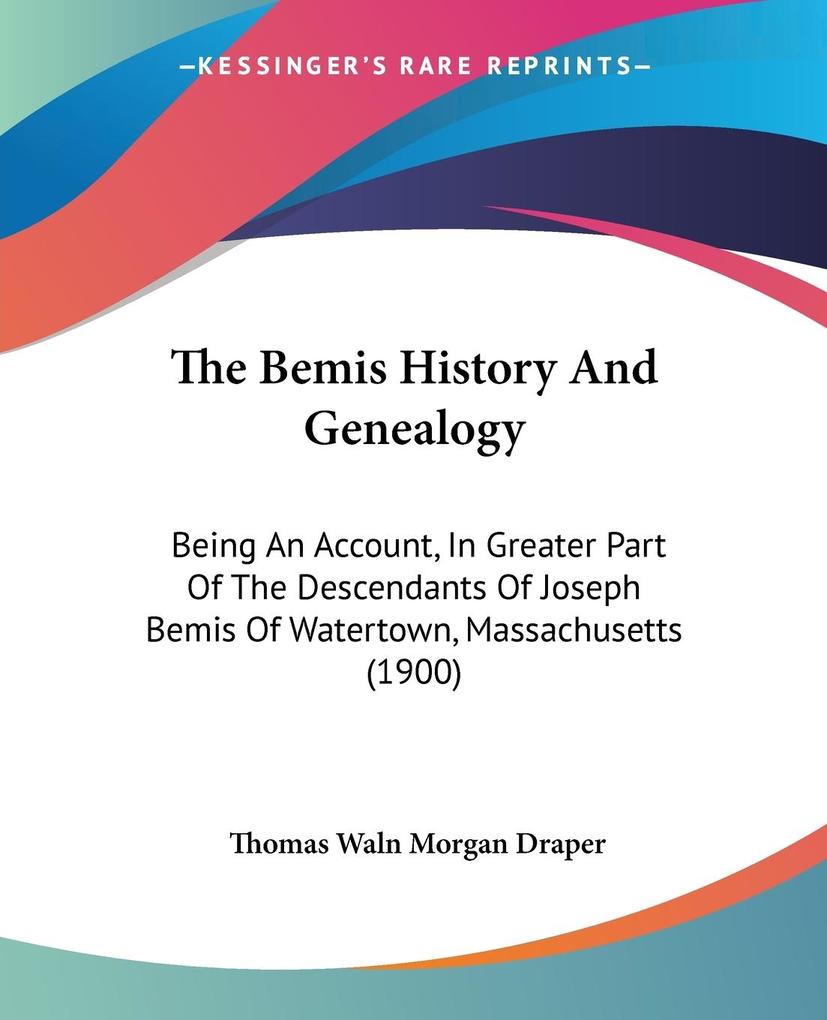 The Bemis History And Genealogy - Thomas Waln Morgan Draper
