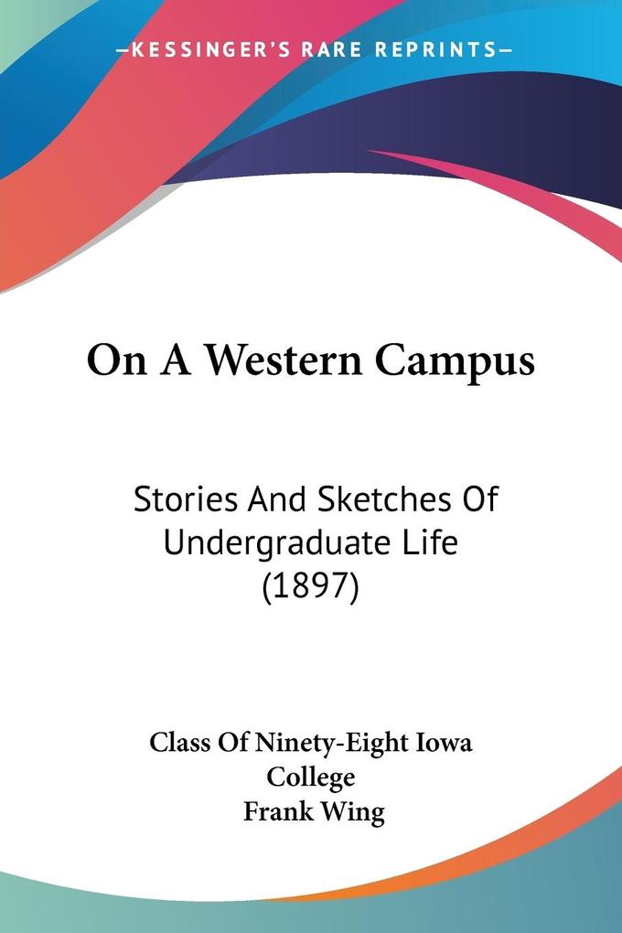 On A Western Campus - Class Of Ninety-Eight Iowa College