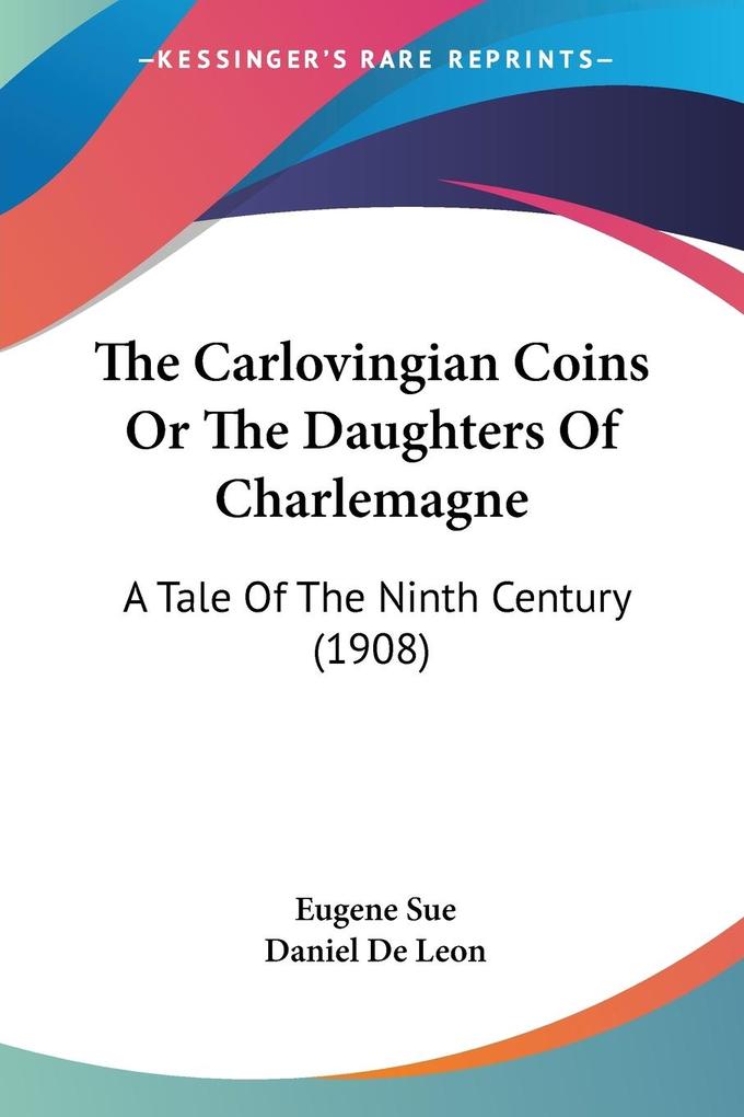 The Carlovingian Coins Or The Daughters Of Charlemagne - Eugene Sue