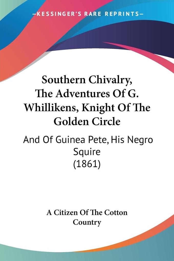 Southern Chivalry The Adventures Of G. Whillikens Knight Of The Golden Circle
