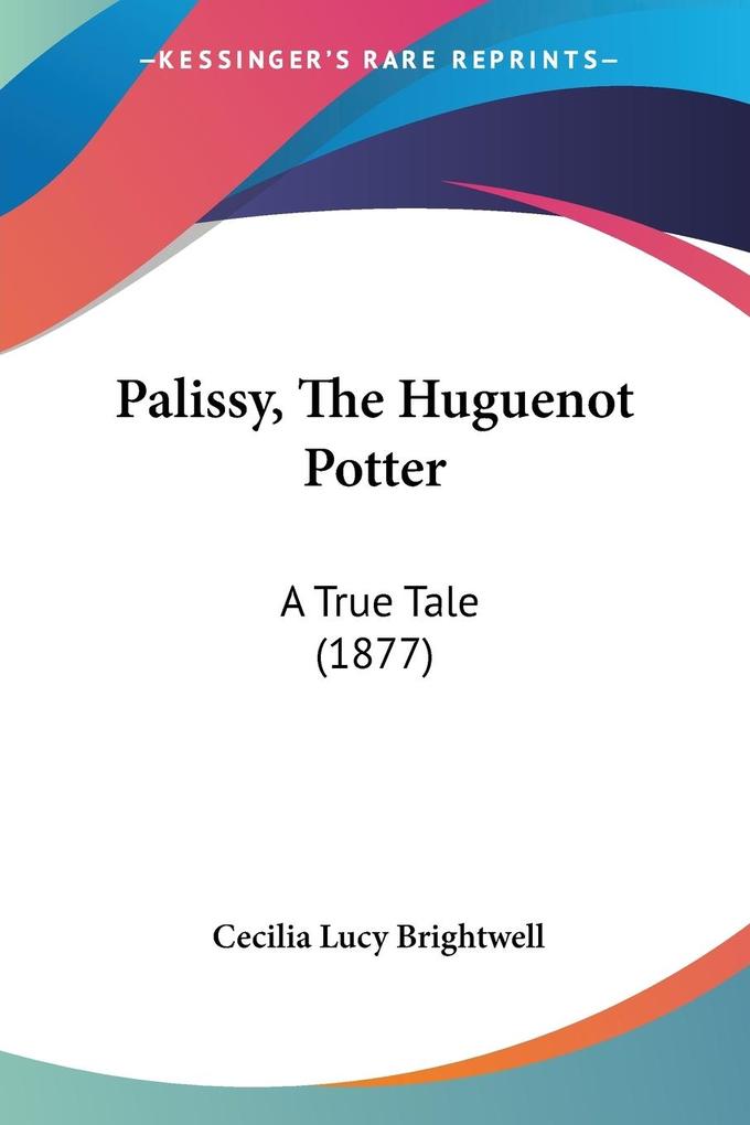Palissy The Huguenot Potter
