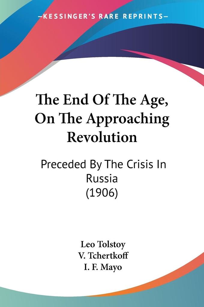 The End Of The Age On The Approaching Revolution - Leo Tolstoy