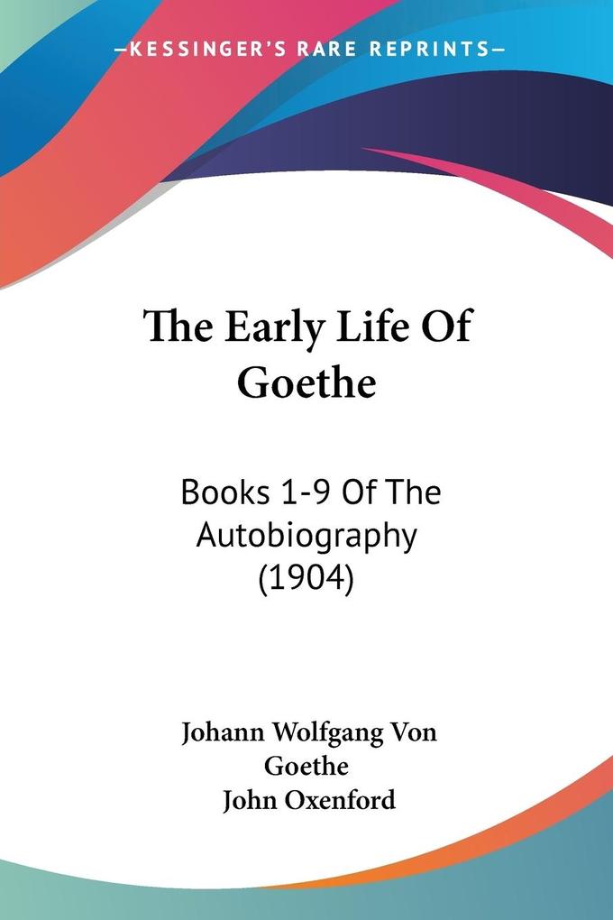 The Early Life Of Goethe - Johann Wolfgang von Goethe