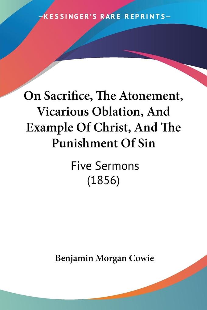 On Sacrifice The Atonement Vicarious Oblation And Example Of Christ And The Punishment Of Sin
