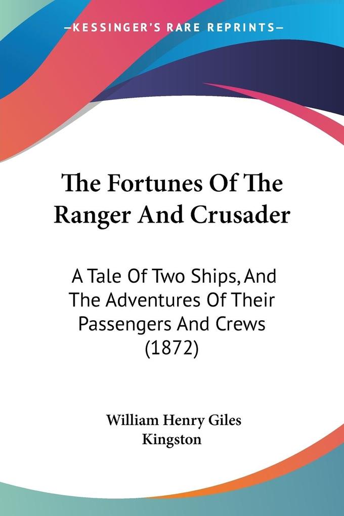 The Fortunes Of The Ranger And Crusader - William Henry Giles Kingston
