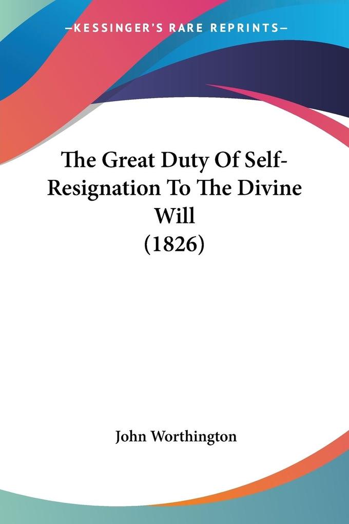 The Great Duty Of Self-Resignation To The Divine Will (1826)