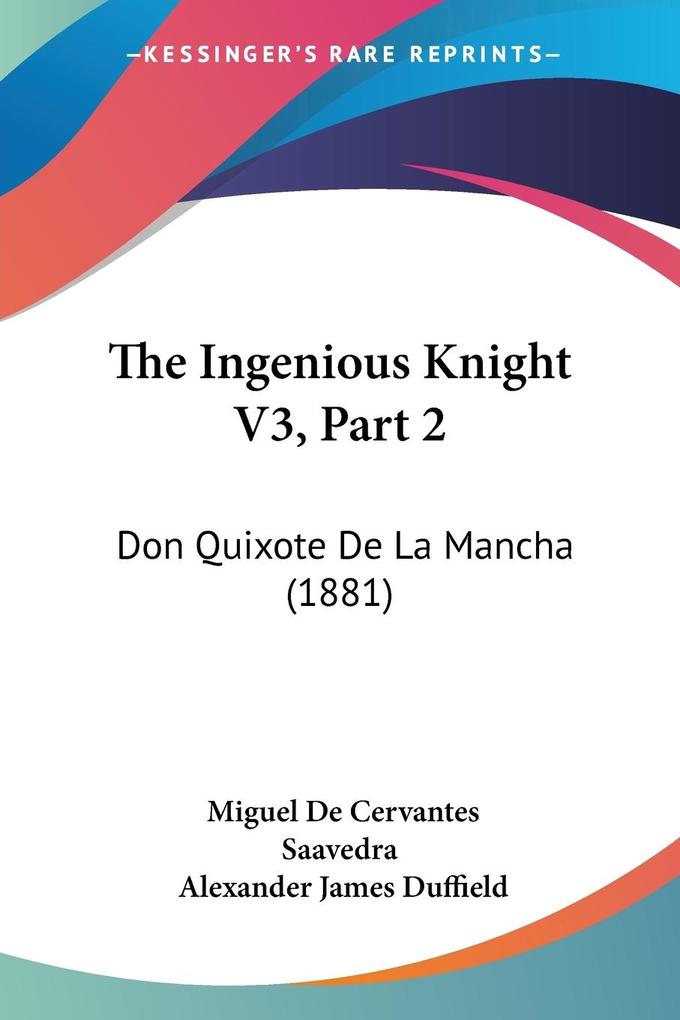 The Ingenious Knight V3 Part 2 - Miguel De Cervantes Saavedra/ Alexander James Duffield