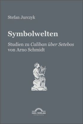 Symbolwelten: Studien zu 'Caliban über Setebos - Stefan Jurczyk
