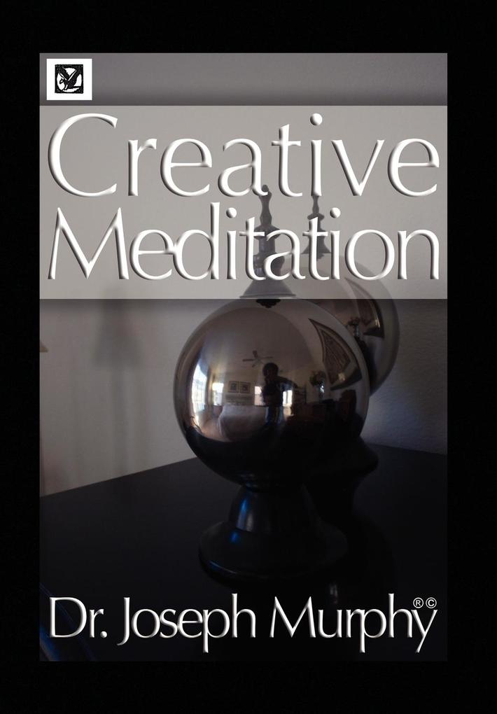 Creative Meditation - Joseph Murphy