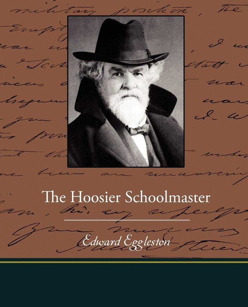 The Hoosier Schoolmaster - Edward Eggleston