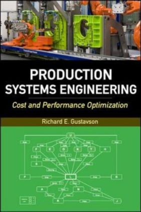 Production Systems Engineering: Cost and Performance Optimization - Richard Gustavson