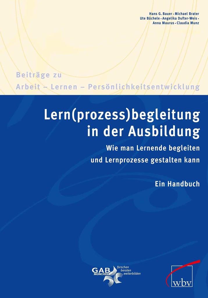Lern(prozess)begleitung in der Ausbildung - Hans G. Bauer/ Michael Brater/ Ute Büchele/ Angelika Dufter-Weis/ Anna Maurus