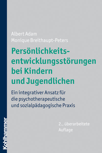 Persönlichkeitsentwicklungsstörungen bei Kindern und Jugendlichen - Albert Adam/ Monique Breithaupt-Peters