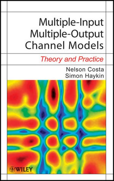 Multiple-Input Multiple-Output Channel Models: Theory and Practice - Nelson Costa/ Simon Haykin