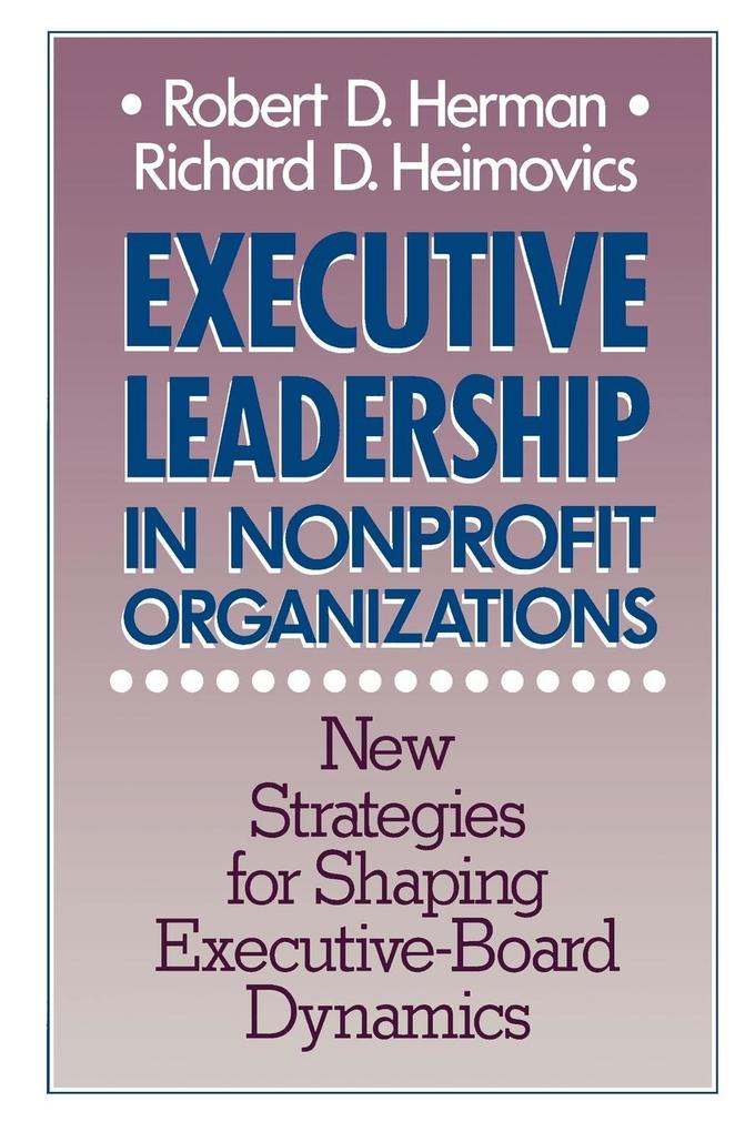 Executive Leadership in Nonprofit Organizations - Herman/ Robert D Herman & Associates