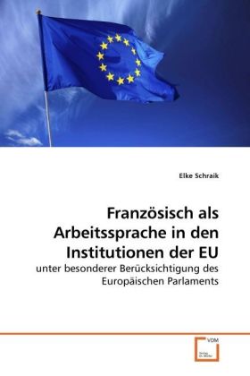 Französisch als Arbeitssprache in den Institutionen der EU - Elke Schraik